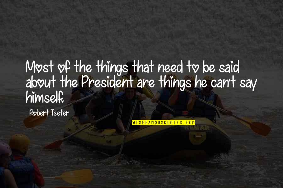Anacalypsis Book Quotes By Robert Teeter: Most of the things that need to be