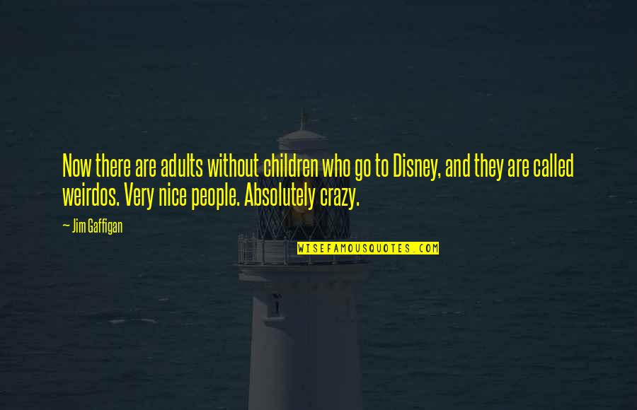 Anaclitic Quotes By Jim Gaffigan: Now there are adults without children who go Anaclitic Quotes By Jim Gaffigan: Now there are adults without children who go