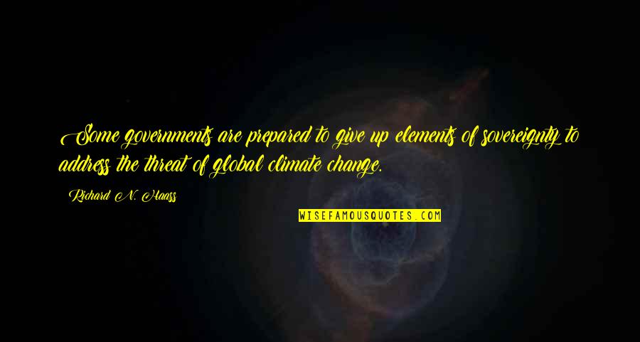 Anaclitic Quotes By Richard N. Haass: Some governments are prepared to give up elements Anaclitic Quotes By Richard N. Haass: Some governments are prepared to give up elements