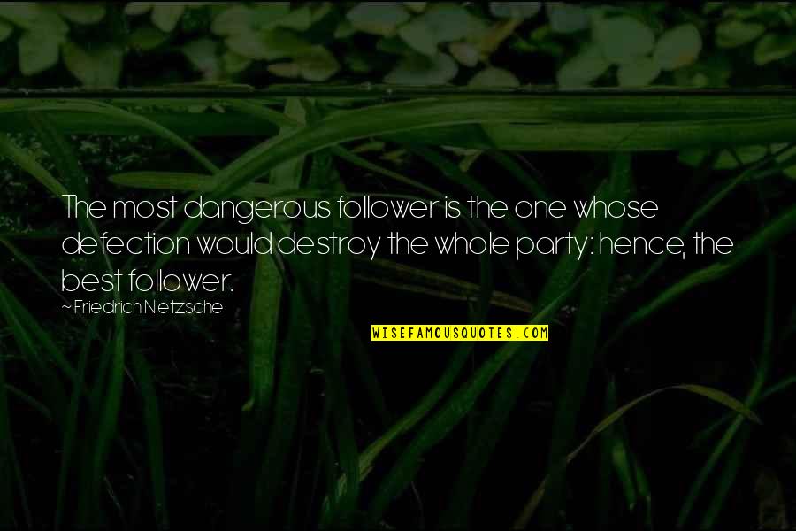 Anaconda Paul Sarone Quotes By Friedrich Nietzsche: The most dangerous follower is the one whose