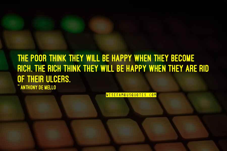 Anacostia Quotes By Anthony De Mello: The poor think they will be happy when