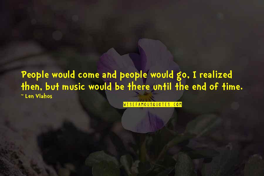 Anacreon In Heaven Quotes By Len Vlahos: People would come and people would go, I