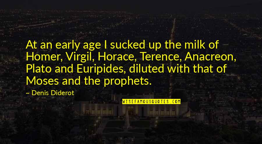 Anacreon Quotes By Denis Diderot: At an early age I sucked up the