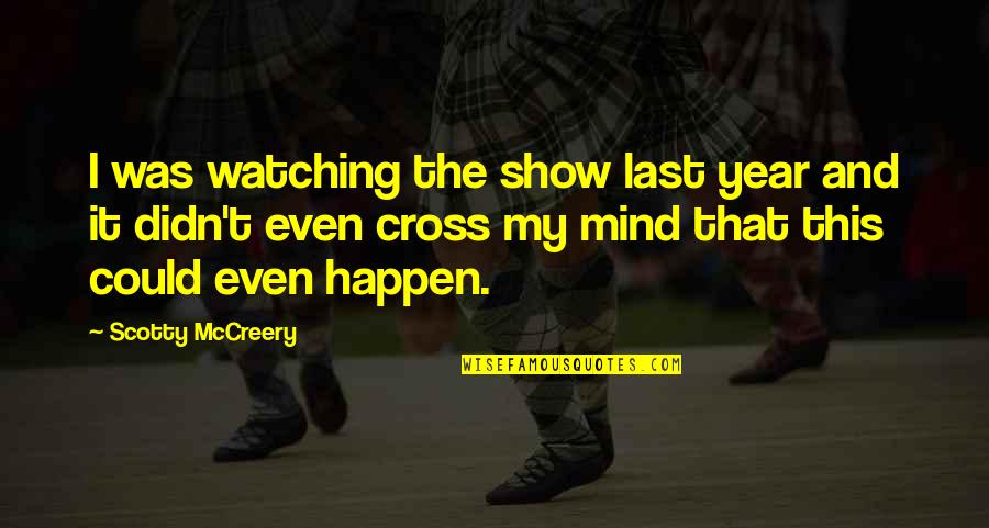 Anacreon Quotes By Scotty McCreery: I was watching the show last year and