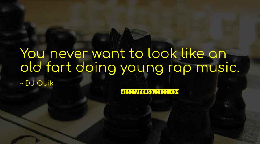 Anacreontics Quotes By DJ Quik: You never want to look like an old