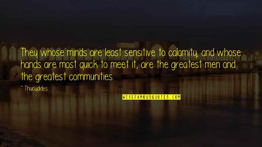 Anadigics Quotes By Thucydides: They whose minds are least sensitive to calamity, Anadigics Quotes By Thucydides: They whose minds are least sensitive to calamity,