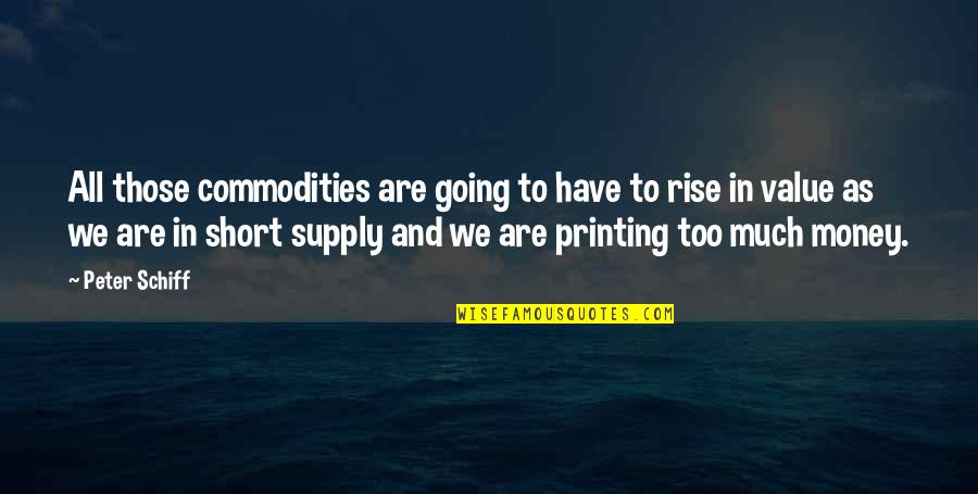 Anadil And Hester Quotes By Peter Schiff: All those commodities are going to have to