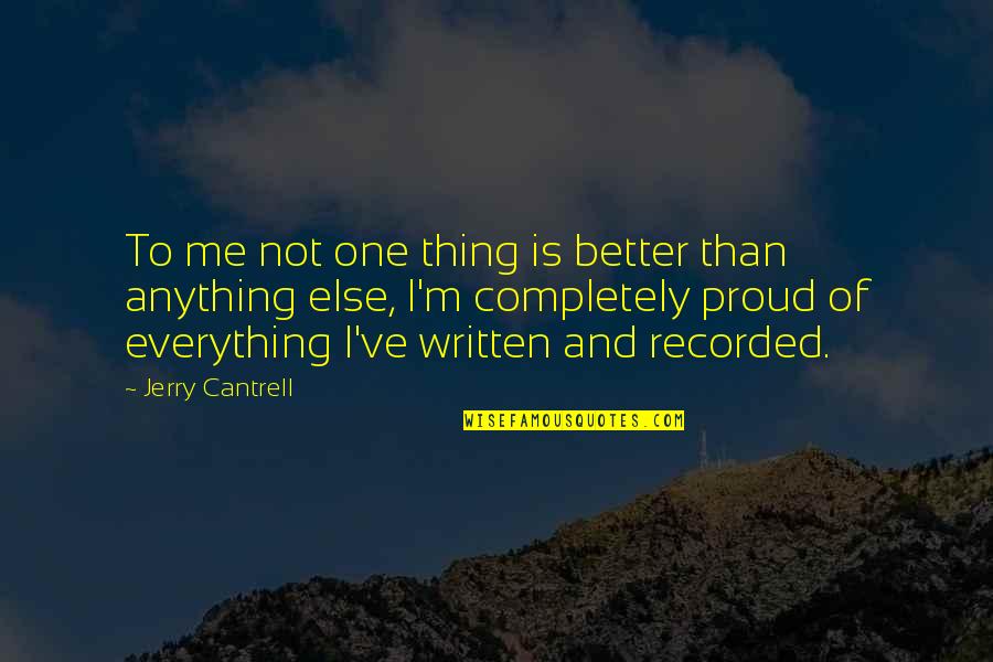 Anadil Khan Quotes By Jerry Cantrell: To me not one thing is better than Anadil Khan Quotes By Jerry Cantrell: To me not one thing is better than