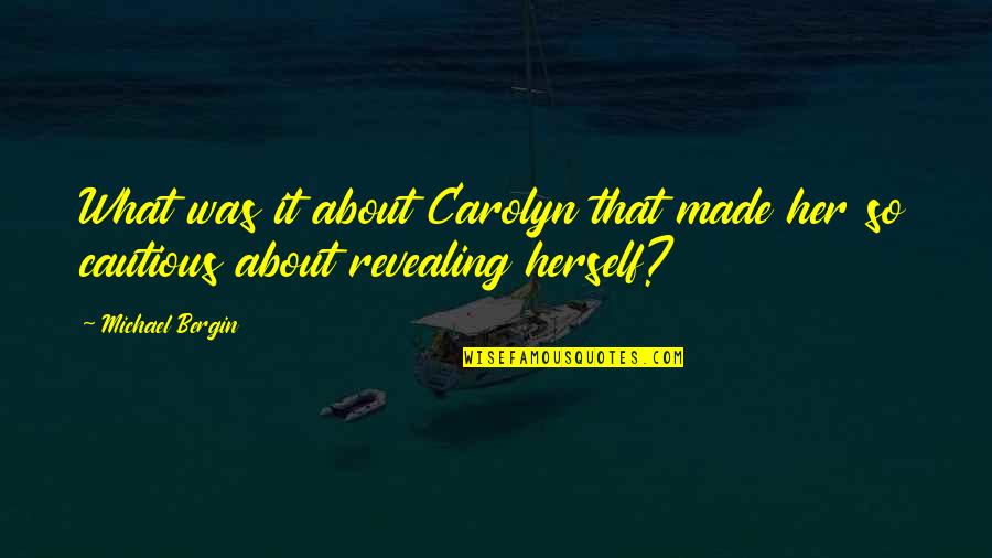 Anadin Extra Quotes By Michael Bergin: What was it about Carolyn that made her