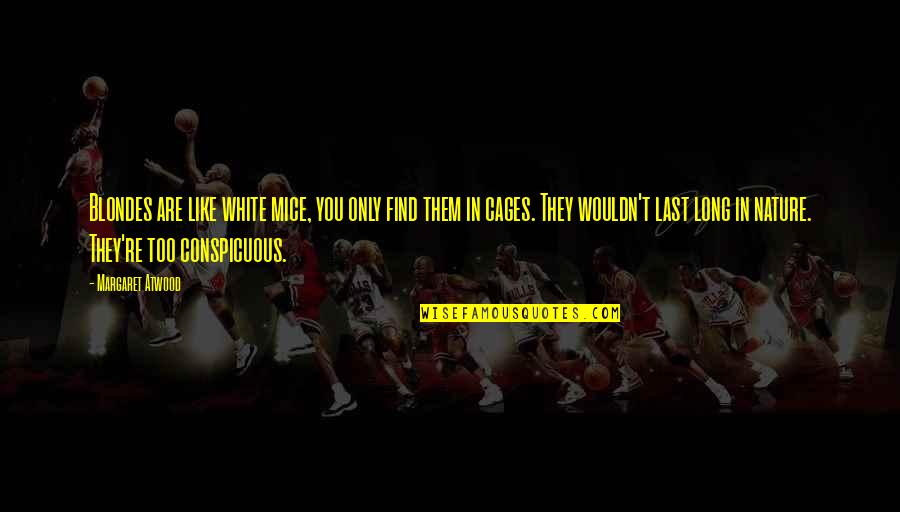 Anadoluda Modern Quotes By Margaret Atwood: Blondes are like white mice, you only find