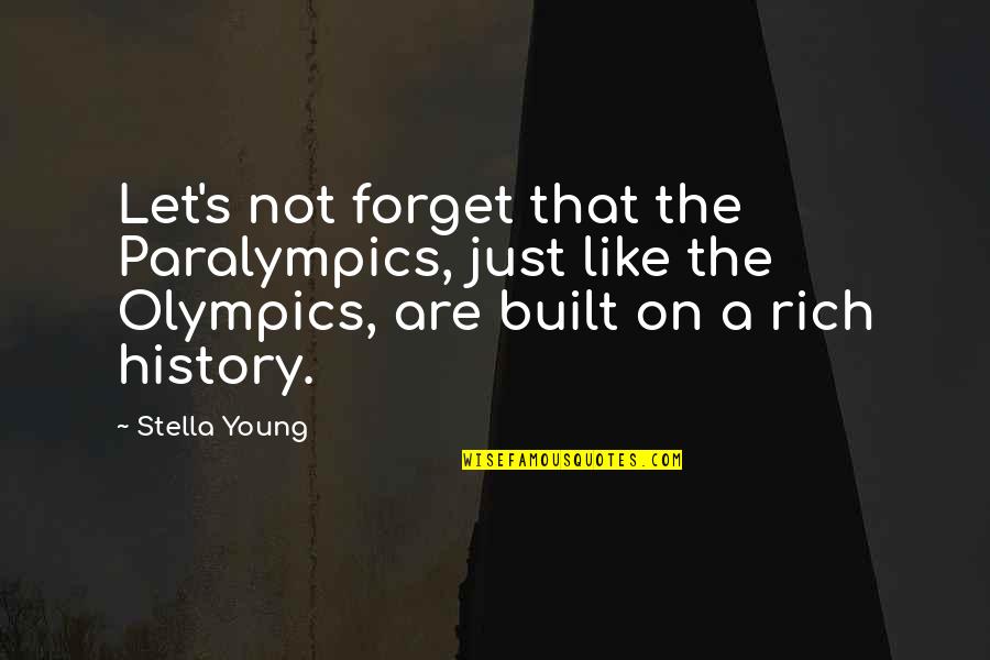 Anadoluda Modern Quotes By Stella Young: Let's not forget that the Paralympics, just like Anadoluda Modern Quotes By Stella Young: Let's not forget that the Paralympics, just like