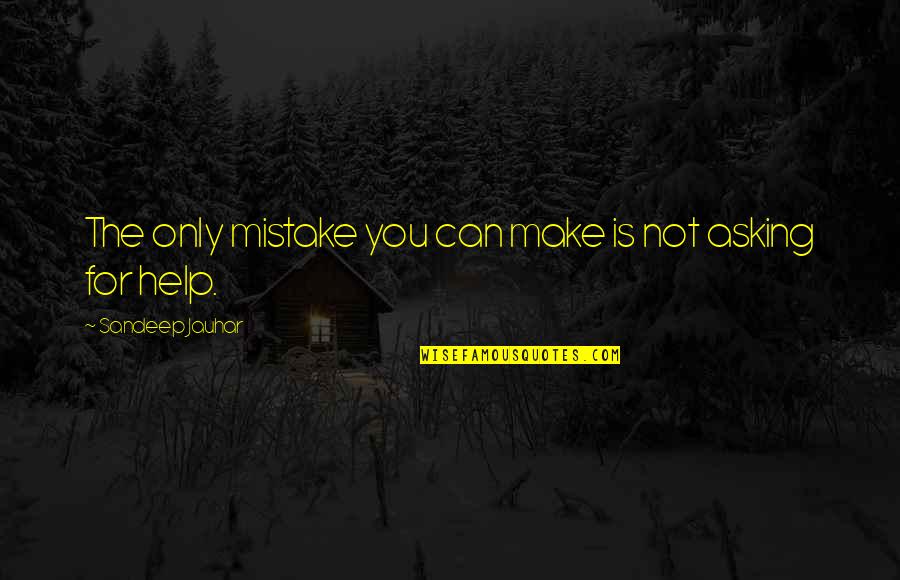 Anadon Fence Quotes By Sandeep Jauhar: The only mistake you can make is not Anadon Fence Quotes By Sandeep Jauhar: The only mistake you can make is not