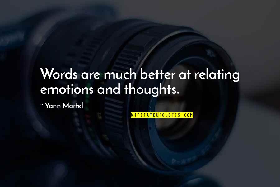 Anaelle Gumbi Quotes By Yann Martel: Words are much better at relating emotions and