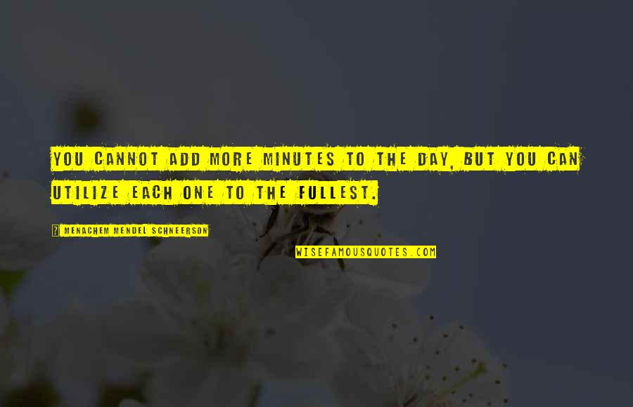 Anaesthetics Explained Quotes By Menachem Mendel Schneerson: You cannot add more minutes to the day, Anaesthetics Explained Quotes By Menachem Mendel Schneerson: You cannot add more minutes to the day,