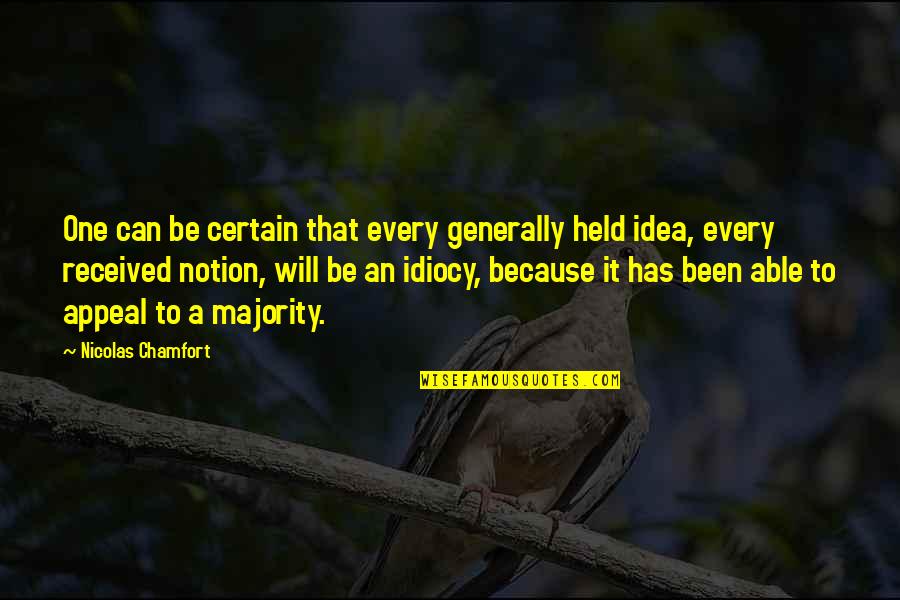 Anaesthetizes Quotes By Nicolas Chamfort: One can be certain that every generally held Anaesthetizes Quotes By Nicolas Chamfort: One can be certain that every generally held