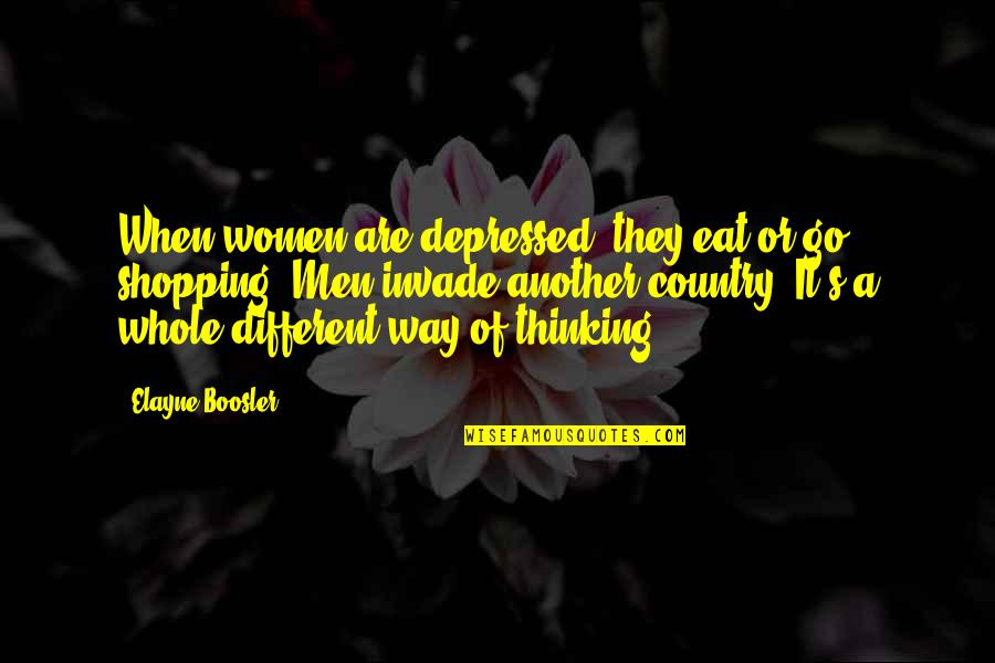 Anafartalar Quotes By Elayne Boosler: When women are depressed, they eat or go Anafartalar Quotes By Elayne Boosler: When women are depressed, they eat or go