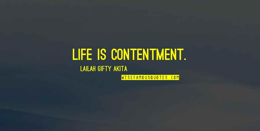 Anafase Quotes By Lailah Gifty Akita: Life is contentment.