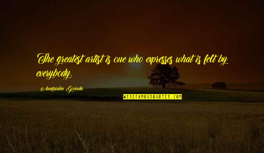 Anagarika Quotes By Anagarika Govinda: The greatest artist is one who expresses what