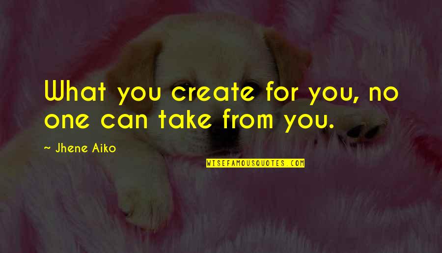 Anagnostakis Tours Quotes By Jhene Aiko: What you create for you, no one can