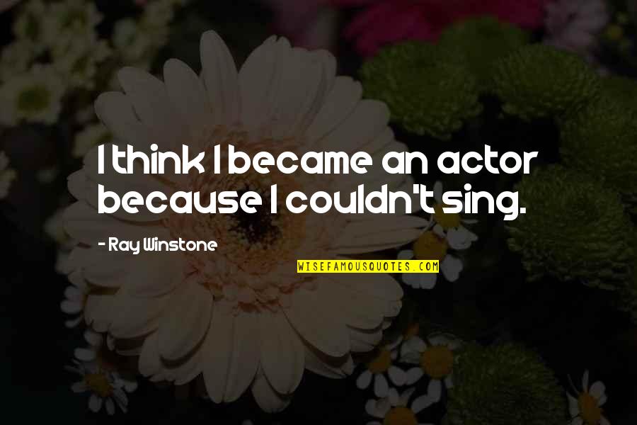 Anagram Love Quotes By Ray Winstone: I think I became an actor because I