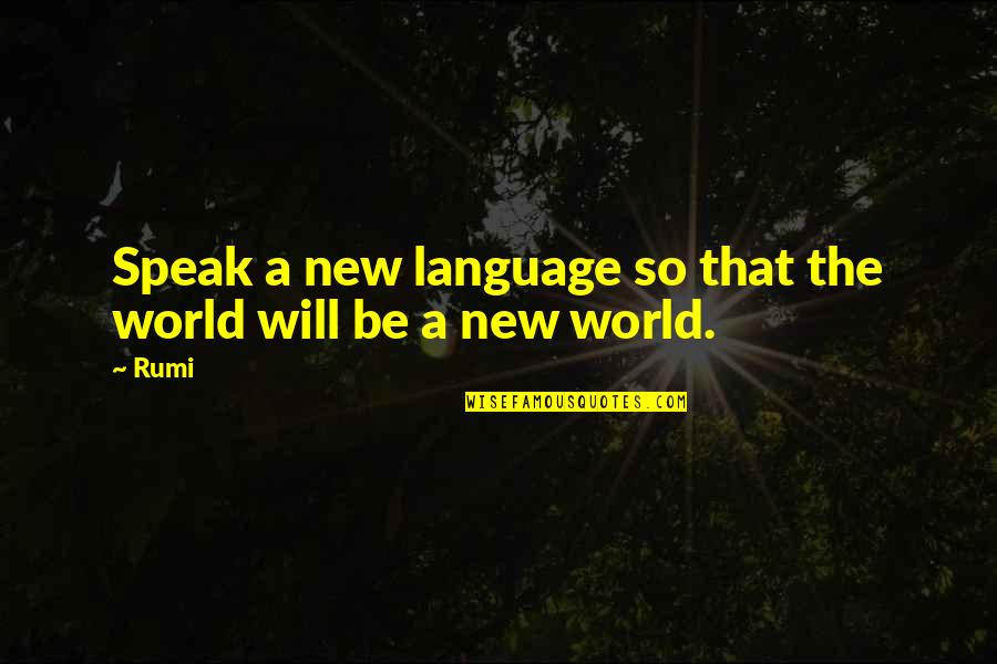 Anagram Photo Funny Quotes By Rumi: Speak a new language so that the world