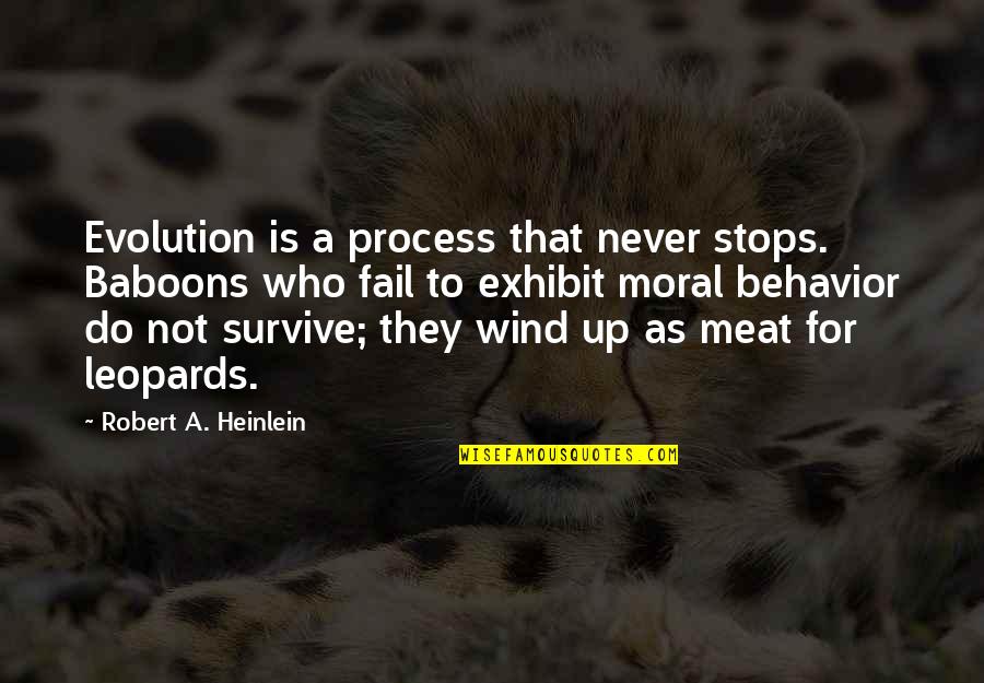 Anahera Colageno Quotes By Robert A. Heinlein: Evolution is a process that never stops. Baboons