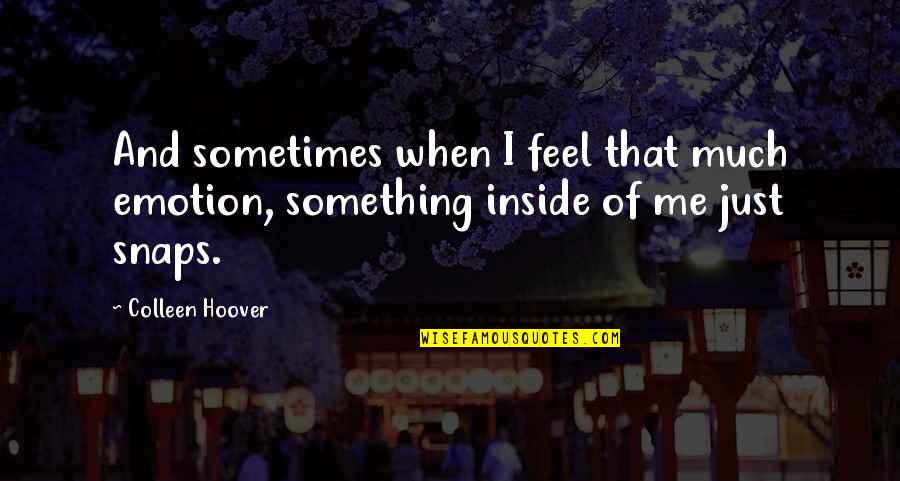 Anahtar Kelime Quotes By Colleen Hoover: And sometimes when I feel that much emotion,
