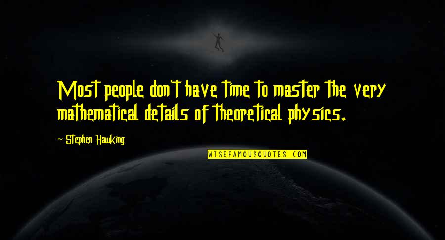 Anahtar Kelime Quotes By Stephen Hawking: Most people don't have time to master the