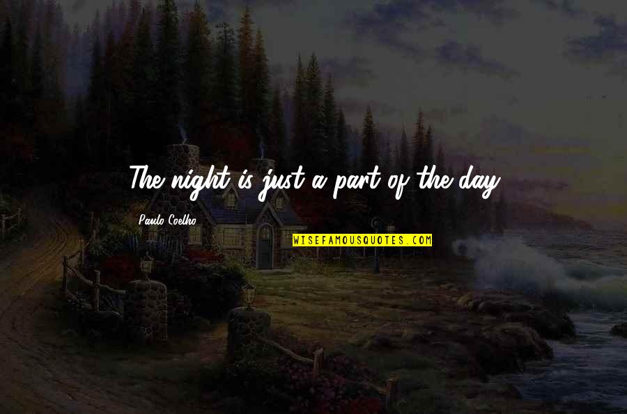 Anaii Watches Quotes By Paulo Coelho: The night is just a part of the