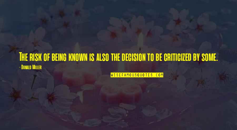 Anaiis Quotes By Donald Miller: The risk of being known is also the