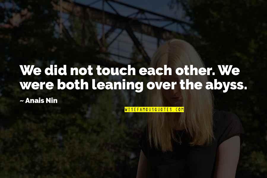 Anais Anais Quotes By Anais Nin: We did not touch each other. We were
