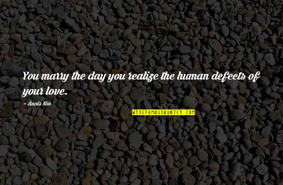 Anais Nin Love Quotes By Anais Nin: You marry the day you realize the human