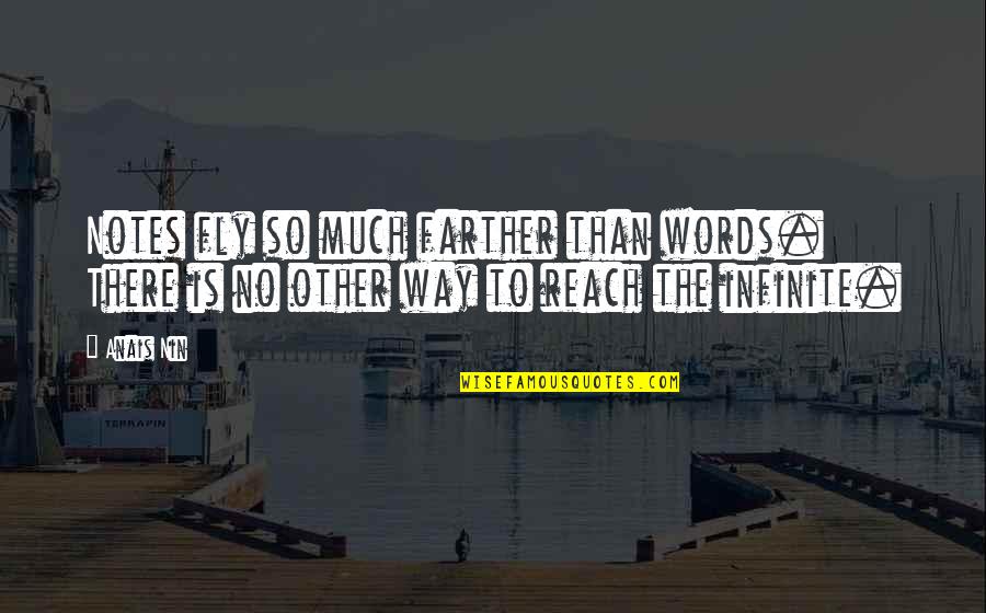Anais Nin Quotes By Anais Nin: Notes fly so much farther than words. There