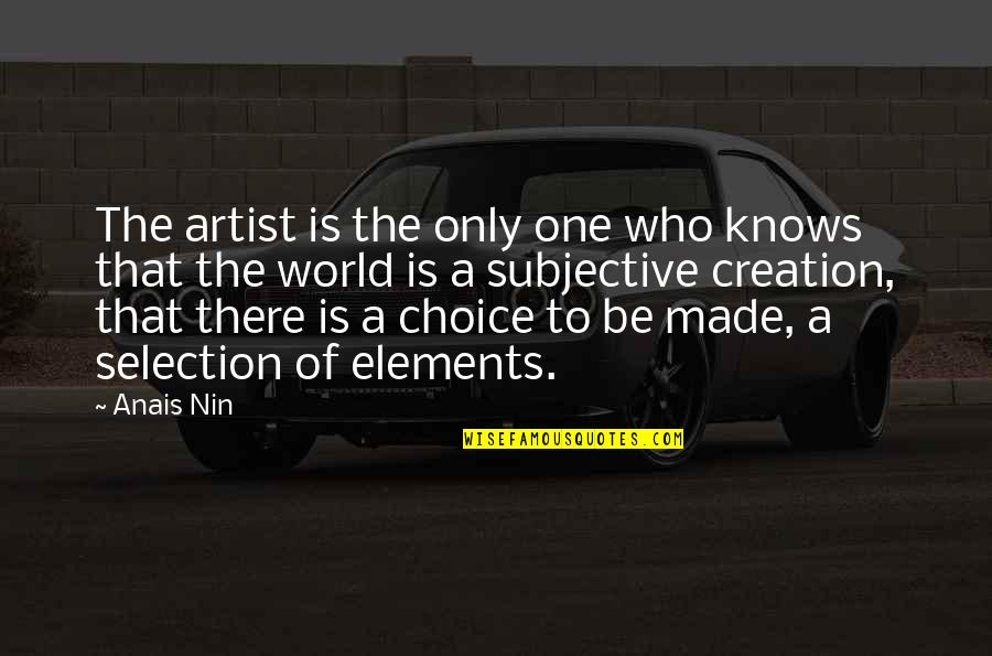 Anais Nin Quotes By Anais Nin: The artist is the only one who knows