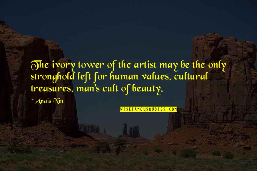 Anais's Quotes By Anais Nin: The ivory tower of the artist may be