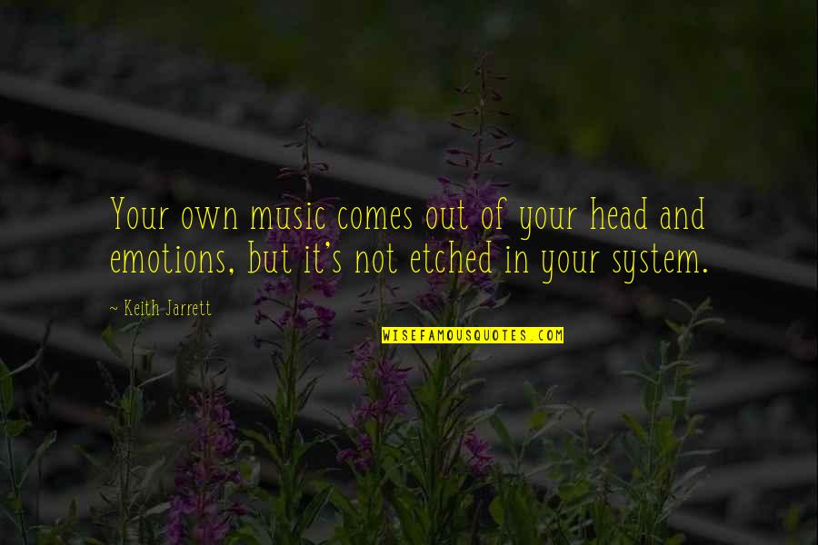 Anait Bakery Quotes By Keith Jarrett: Your own music comes out of your head