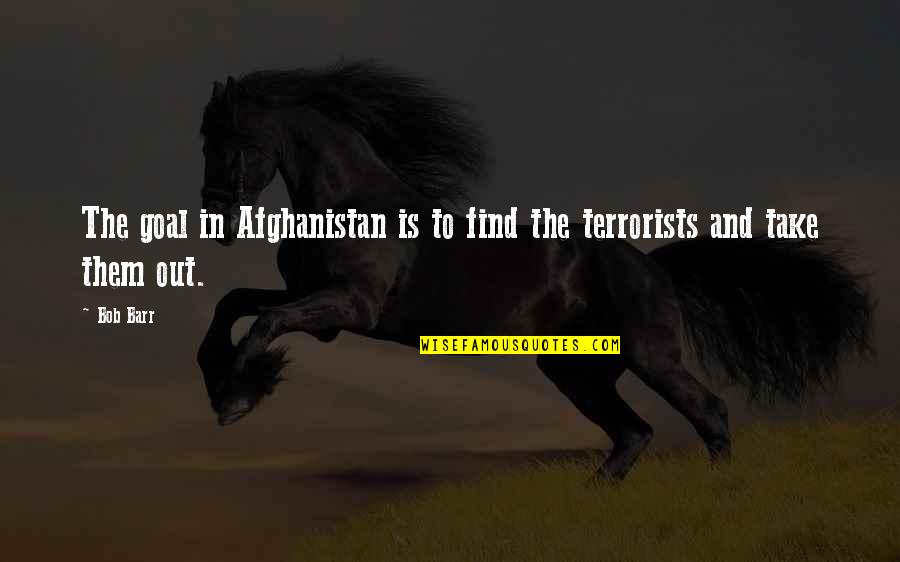 Anait Bian Quotes By Bob Barr: The goal in Afghanistan is to find the