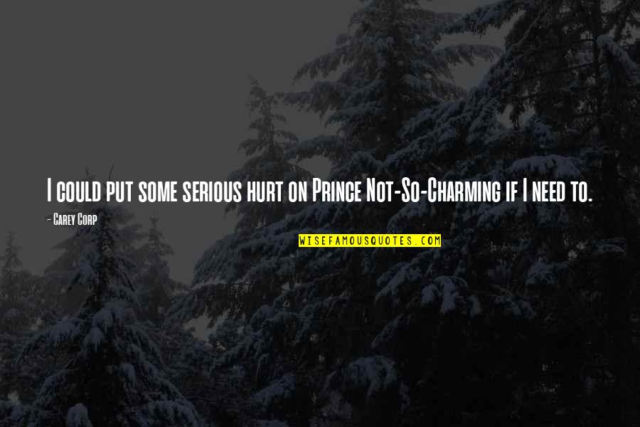 Anak Gunung Quotes By Carey Corp: I could put some serious hurt on Prince