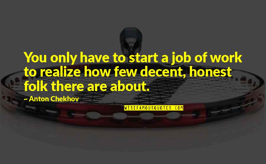 Anak Rumahan Quotes By Anton Chekhov: You only have to start a job of