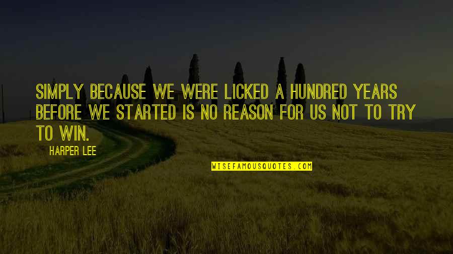 Anak Yatim Quotes By Harper Lee: Simply because we were licked a hundred years