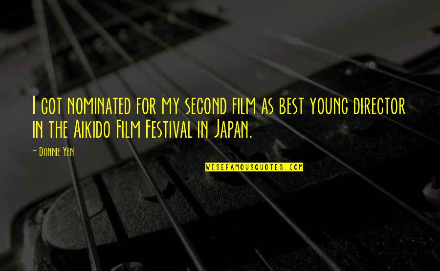 Anakalea Waldorf Quotes By Donnie Yen: I got nominated for my second film as Anakalea Waldorf Quotes By Donnie Yen: I got nominated for my second film as