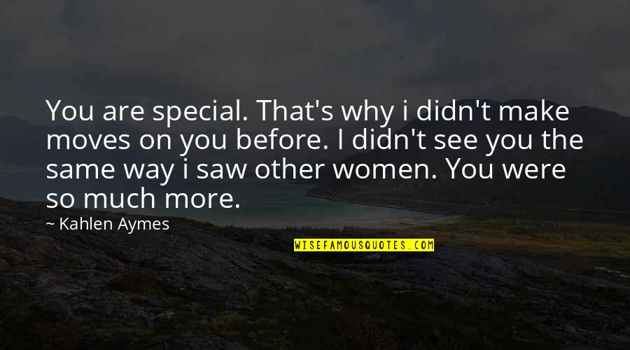 Anakanaai Quotes By Kahlen Aymes: You are special. That's why i didn't make Anakanaai Quotes By Kahlen Aymes: You are special. That's why i didn't make