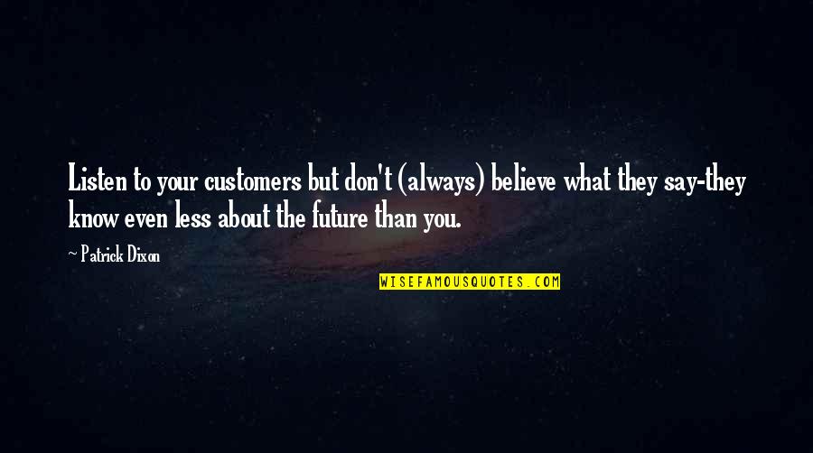Anakin Phantom Menace Quotes By Patrick Dixon: Listen to your customers but don't (always) believe