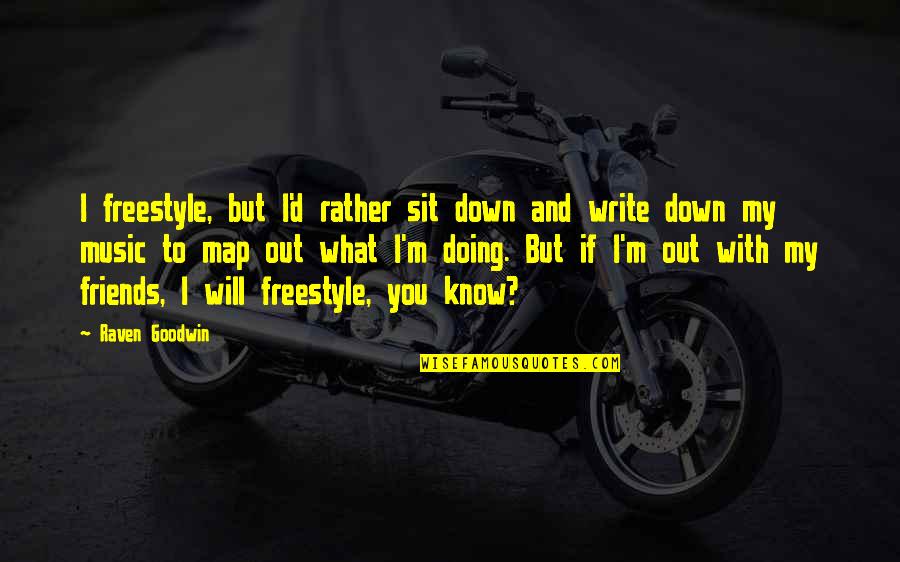 Anakin Quotes By Raven Goodwin: I freestyle, but I'd rather sit down and Anakin Quotes By Raven Goodwin: I freestyle, but I'd rather sit down and