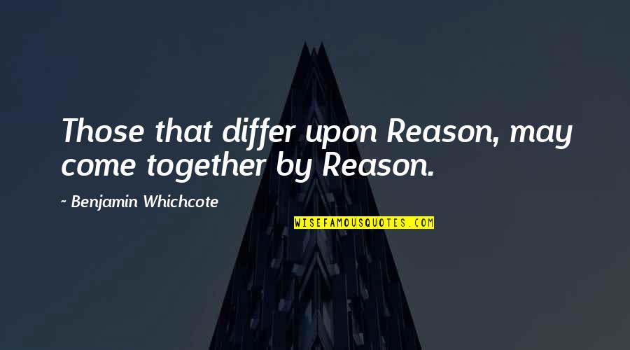 Anakin Skywalker Padme Quotes By Benjamin Whichcote: Those that differ upon Reason, may come together