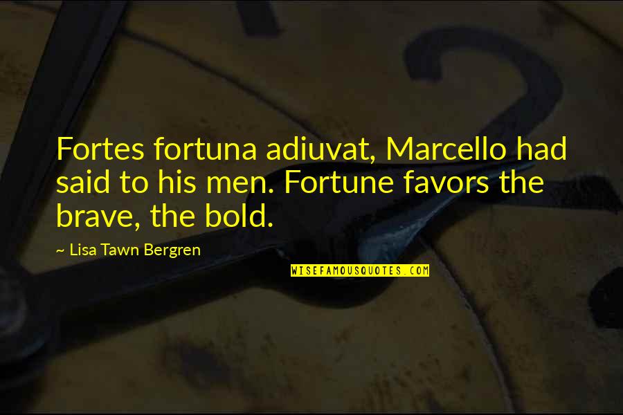 Analects Confucianism Quotes By Lisa Tawn Bergren: Fortes fortuna adiuvat, Marcello had said to his Analects Confucianism Quotes By Lisa Tawn Bergren: Fortes fortuna adiuvat, Marcello had said to his