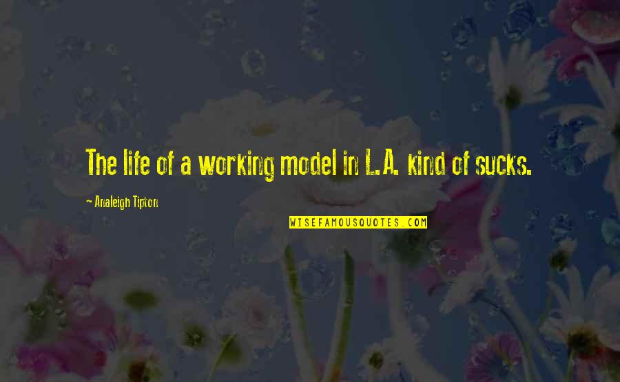 Analeigh Quotes By Analeigh Tipton: The life of a working model in L.A.