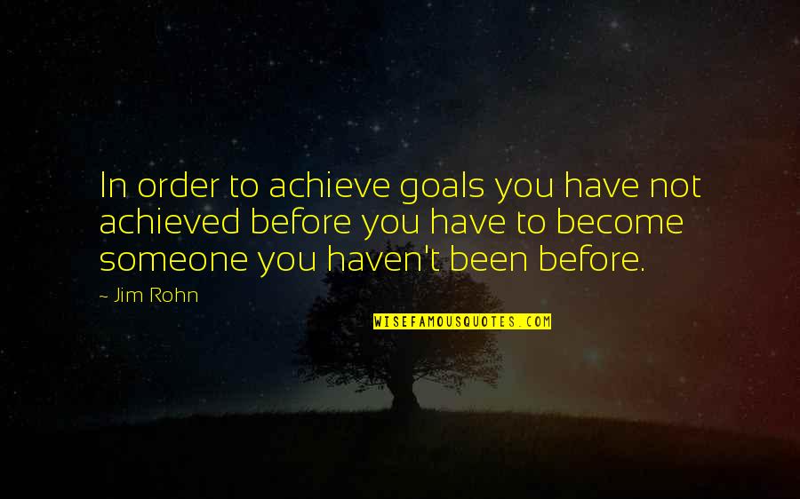 Analele Incda Quotes By Jim Rohn: In order to achieve goals you have not