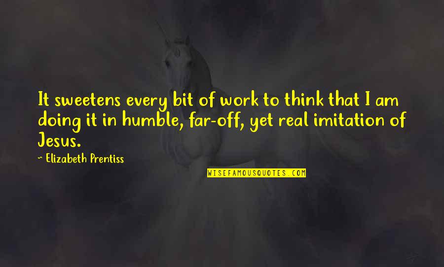 Analfabeta En Quotes By Elizabeth Prentiss: It sweetens every bit of work to think Analfabeta En Quotes By Elizabeth Prentiss: It sweetens every bit of work to think