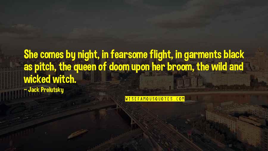 Analgesics Examples Quotes By Jack Prelutsky: She comes by night, in fearsome flight, in